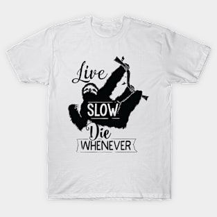 live slow die whenever funny sloth T-Shirt